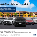 Sự Kiện Lái Thử Xe Hyundai Tại Hội An Ngày 11/07/2026 – Trải Nghiệm Công Nghệ, Nhận Nhiều Quà Tặng Hấp Dẫn